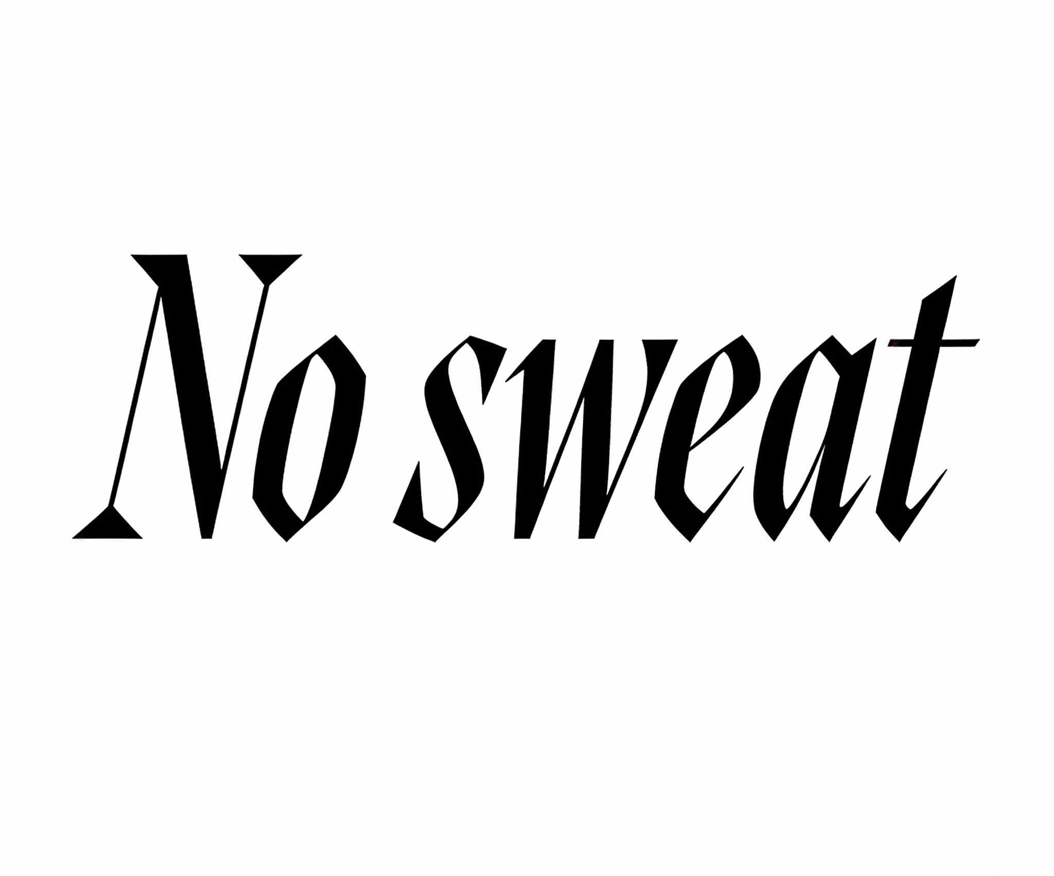 No sweat