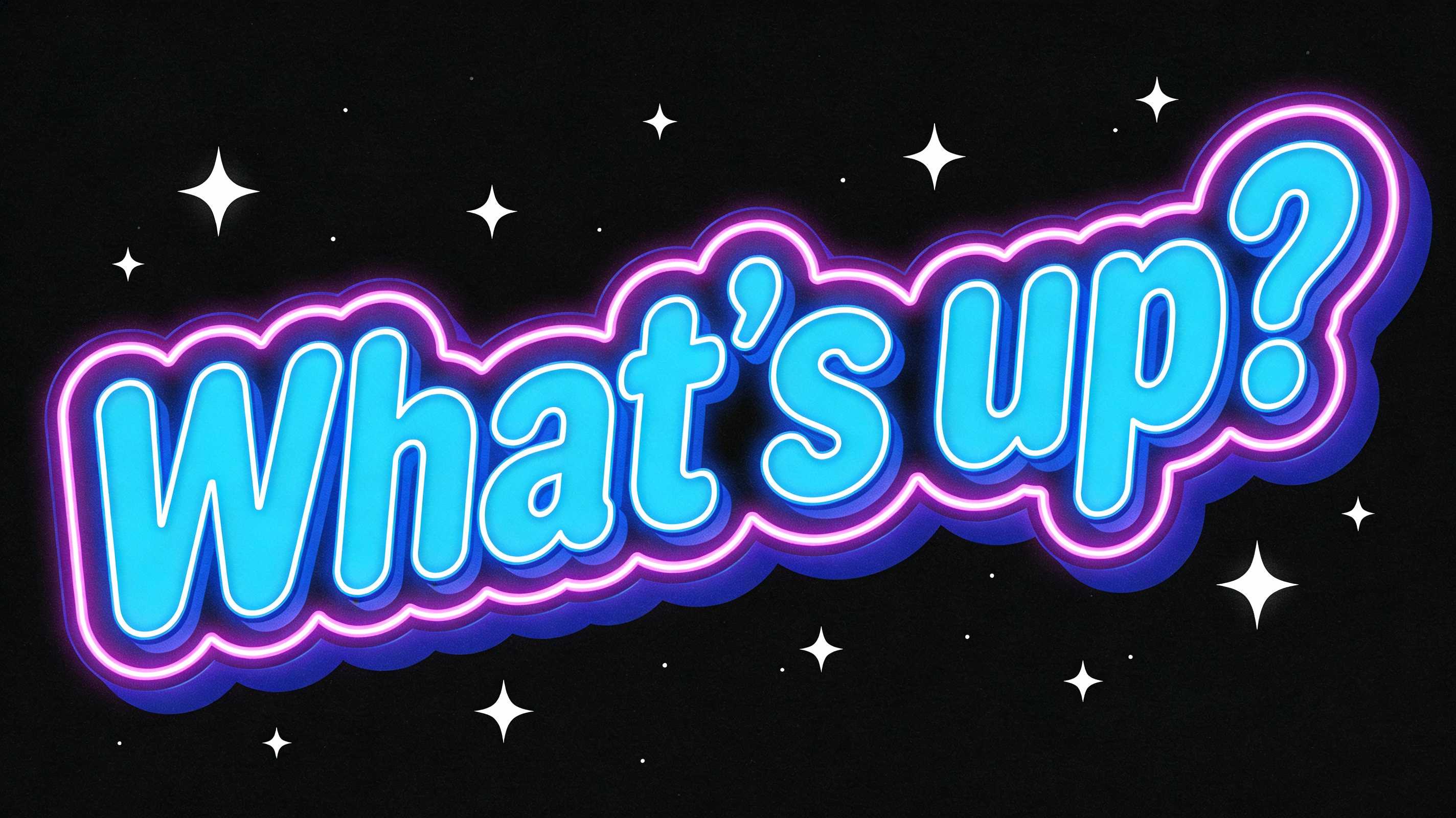 What’s up?