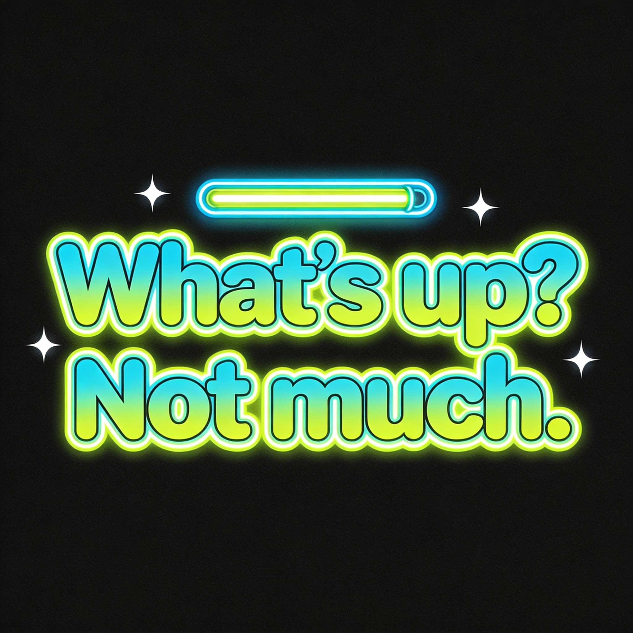 What’s up?